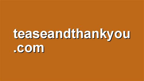 teasedandthankyou|teasenthankyou (@teasenthankyou) .